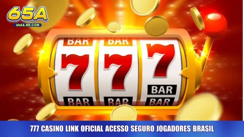 777 Casino link oficial acesso seguro jogadores Brasil