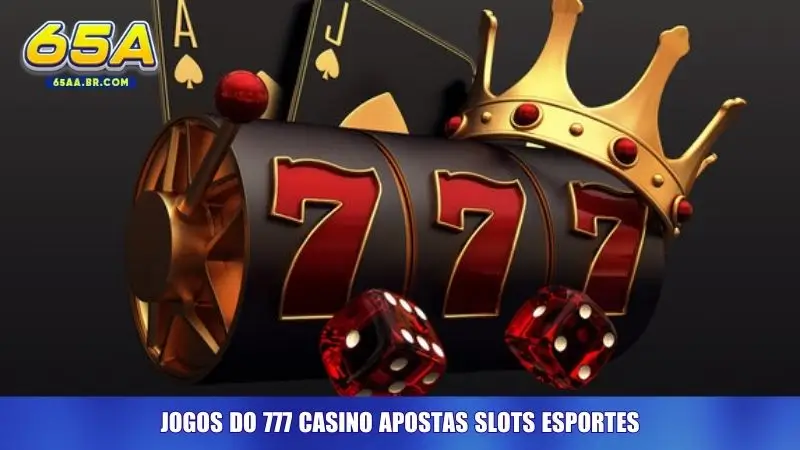 Jogos do 777 casino apostas slots esportes