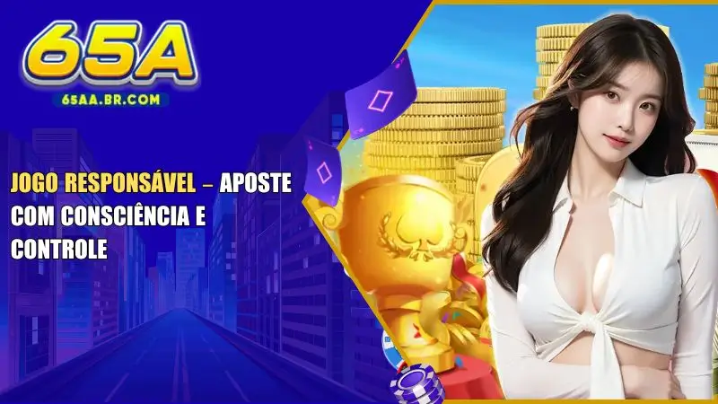 Jogo Responsável – Aposte com Consciência e Controle