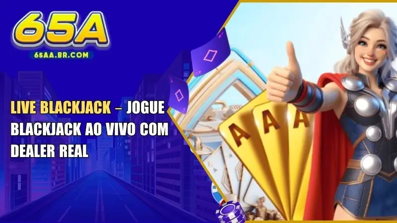 Live Blackjack – Jogue Blackjack ao Vivo com Dealer Real