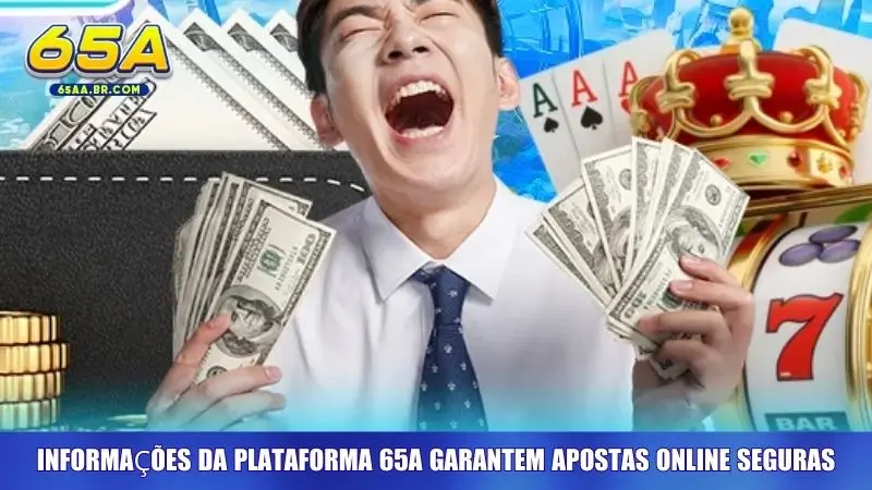 Informações da Plataforma 65A garantem apostas online seguras