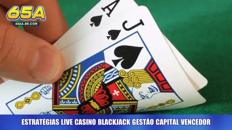 Estratégias live casino blackjack gestão capital vencedor